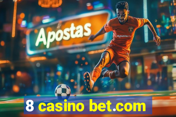 8 casino bet.com